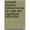 Selected Sections Federal Income Tax Code and Regulations 2009-2010 door Steven A. Bank