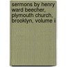 Sermons By Henry Ward Beecher, Plymouth Church, Brooklyn, Volume Ii door Henry Ward Beecher