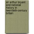 Sir Arthur Bryant And National History In Twentieth-Century Britain
