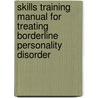 Skills Training Manual For Treating Borderline Personality Disorder door Marsha M. Linehan