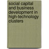 Social Capital And Business Development In High-Technology Clusters by Yiu Por Chen