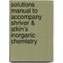 Solutions Manual to accompany Shriver & Atkin's Inorganic Chemistry