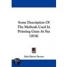 Some Description Of The Methods Used In Pointing Guns At Sea (1834) door John Harvey Stevens