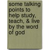 Some Talking Points To Help Study, Teach, & Live By The Word Of God door Patricia Gaskins