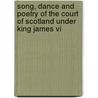 Song, Dance And Poetry Of The Court Of Scotland Under King James Vi door Helena Mennie Shire