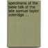 Specimens Of The Table Talk Of The Late Samuel Taylor Coleridge ...