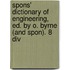 Spons' Dictionary Of Engineering, Ed. By O. Byrne (And Spon). 8 Div