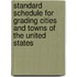 Standard Schedule For Grading Cities And Towns Of The United States