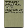 Strategische Selbstbindung und die Auswirkung von Zeitführerschaft by Clemens Löffler