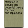 Stratified Lie Groups And Potential Theory For Their Sub-Laplacians by F. Uguzzoni