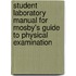 Student Laboratory Manual for Mosby's Guide to Physical Examination
