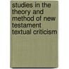 Studies In The Theory And Method Of New Testament Textual Criticism by Eldon J. Epp