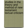 Studies In The Theory And Method Of New Testament Textual Criticism door Eldon J. Epp