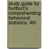 Study Guide for Hurlburt's Comprehending Behavioral Statistics, 4th door Russell T. Hurlburt