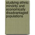 Studying Ethnic Minority And Economically Disadvantaged Populations