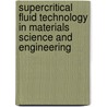 Supercritical Fluid Technology in Materials Science and Engineering by Ya-ping Sun