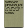 Sustainable Agriculture And Food Security In An Era Of Oil Scarcity door Julia Wright