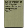 Synchronology Of The Principal Events In Sacred And Prefane History by Stephen Hawes