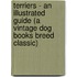 Terriers - An Illustrated Guide (A Vintage Dog Books Breed Classic)