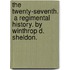 The  Twenty-Seventh.  A Regimental History. By Winthrop D. Sheldon.