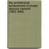 The Architectural Achievement Of Joseph Aloysius Hansom (1803-1882) door Penelope Harris