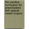 The Carolina Curriculum For Preschoolers With Special Needs (Ccpsn) by Susan M. Attermeier