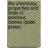 The Chemistry, Properties And Tests Of Precious Stones (Dodo Press)
