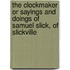 The Clockmaker Or Sayings And Doings Of Samuel Slick, Of Slickville