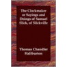 The Clockmaker Or Sayings And Doings Of Samuel Slick, Of Slickville by Thomas Chandler Haliburton