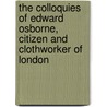 The Colloquies Of Edward Osborne, Citizen And Clothworker Of London by Anne Manning