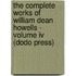 The Complete Works Of William Dean Howells - Volume Iv (Dodo Press)