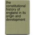 The Constitutional History Of England In Its Origin And Development