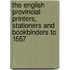 The English Provincial Printers, Stationers And Bookbinders To 1557