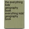 The Everything Kids' Geography Book Everything Kids' Geography Book door Jane P. Gardner