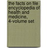 The Facts on File Encyclopedia of Health and Medicine, 4-Volume Set by M.D.