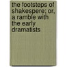 The Footsteps Of Shakespere; Or, A Ramble With The Early Dramatists door Robert Cartwright