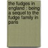 The Fudges In England : Being A Sequel To The Fudge Family In Paris