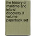 The History Of Maritime And Inland Discovery 3 Volume Paperback Set
