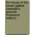 The House Of The Seven Gables (Webster's Spanish Thesaurus Edition)