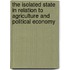 The Isolated State in Relation to Agriculture and Political Economy