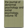 The Journal Of Abnormal Psychology And Social Psychology, Volume 16 by Association American Psychi