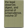 The Legal Observer, Digest, And Journal Of Jurisprudence, Volume 37 door Anonymous Anonymous