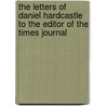 The Letters Of Daniel Hardcastle To The Editor Of The Times Journal door Daniel Hardcastle