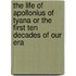 The Life Of Apollonius Of Tyana Or The First Ten Decades Of Our Era