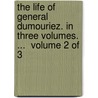 The Life Of General Dumouriez. In Three Volumes. ...  Volume 2 Of 3 door Onbekend