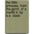 The Little Princess, From The Germ. Of E. Marlitt Tr. By B.E. Slade