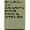 The Materials And Manufacture Of Portland Cement. By Edwin C. Eckel door Eugene Allen Smith