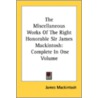 The Miscellaneous Works of the Right Honorable Sir James Mackintosh door Robert James Mackintosh