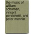 The Music Of William Schuman, Vincent Persichetti, And Peter Mennin