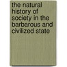 The Natural History Of Society In The Barbarous And Civilized State door William Cooke Taylor